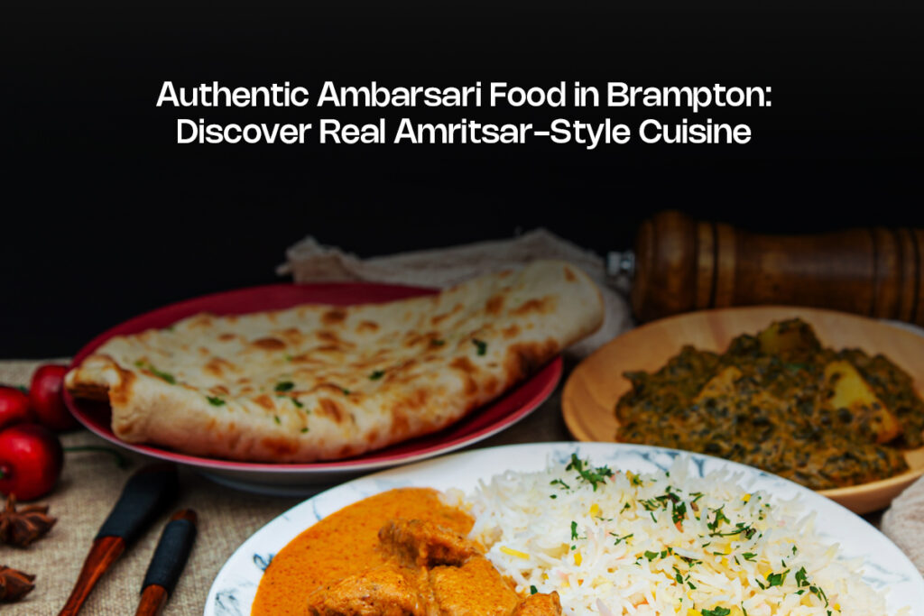 Authentic Ambarsari Food in Brampton