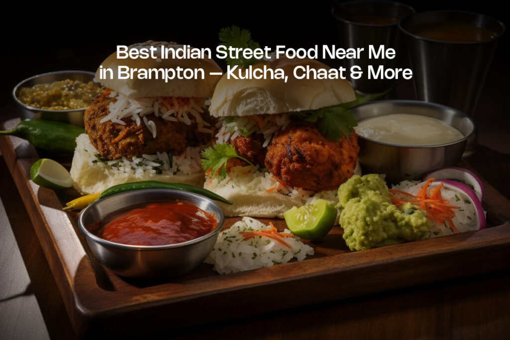 Best Indian Street Food Near Me in Brampton