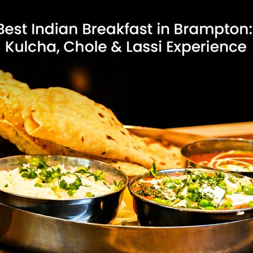 Best Indian Breakfast in Brampton: Kulcha, Chole & Lassi