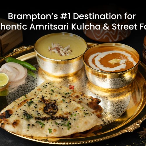 Brampton’s #1 Destination for Authentic Amritsari Kulcha & Street Food