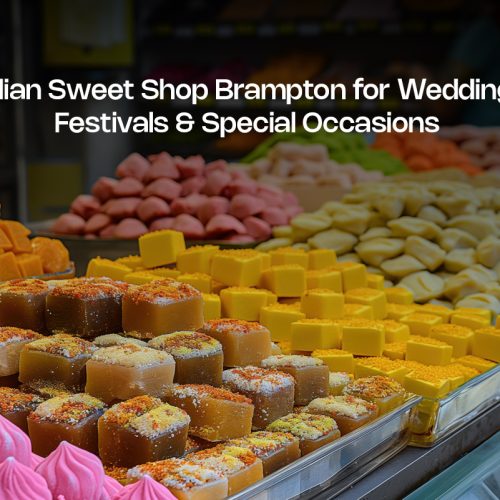 Indian Sweet Shop Brampton for Weddings, Festivals & Special Occasions