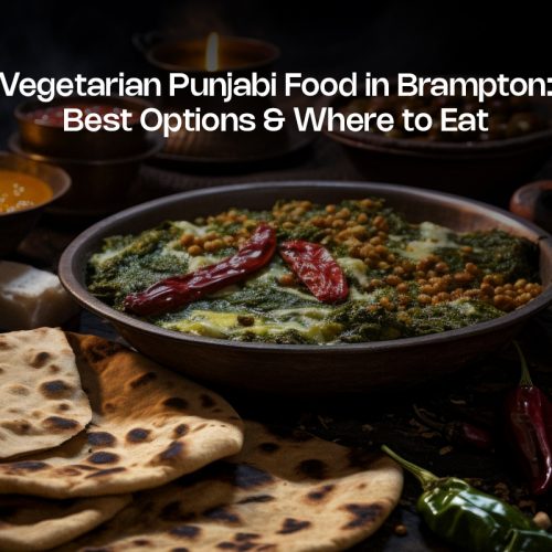 Vegetarian Punjabi Food in Brampton: Best Options & Where to Eat